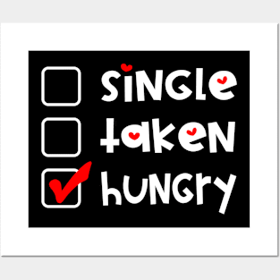 Single Taken Hungry  Funny Valentines Day Posters and Art